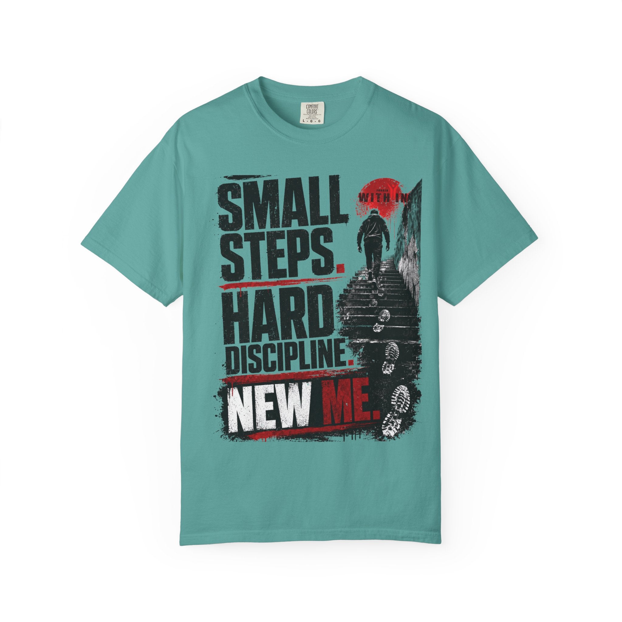 ForgedWithin tee "Small Steps. Hard Discipline. New Me."